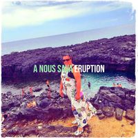 ERUPTION - A Nous Sava