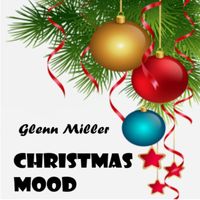 Glenn Miller - Christmas Mood