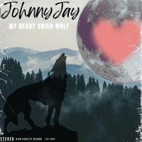 Johnny Jay - My Heart Cried Wolf