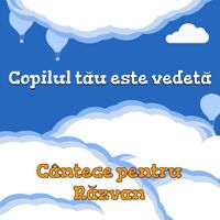 Cutiuța  Muzicală - Copilul tău este vedetă! (Cântece pentru Răzvan)