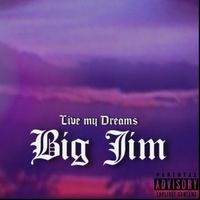 Big Jim - Live my Dreams (Explicit)
