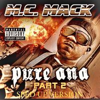 M.C. Mack - Pure Ana: Part 2 (Sped Up [Explicit])