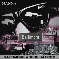 Manna - BWIF "Baltimore's Where I'm From" (Dj Package [Explicit])