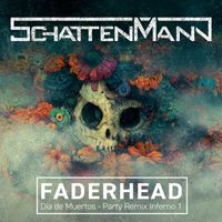 Schattenmann - Día De Muertos ((Faderhead Remix) [Explicit])