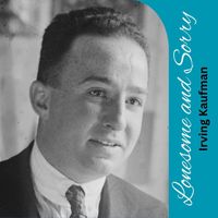 Irving Kaufman - Lonesome and Sorry