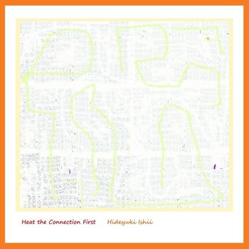 Hideyuki Ishii - Heat the Connection First