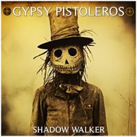 Gypsy Pistoleros - Shadow Walker