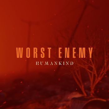 HumanKind - Worst Enemy