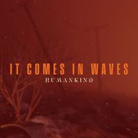 HumanKind - It Comes in Waves