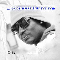 Ojay - Loke Loke Baba