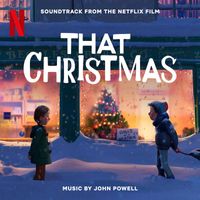 John Powell - That Christmas (Soundtrack from the Netflix Film)