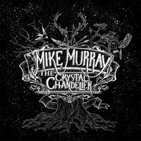 Mike Murray - The Crystal Chandelier