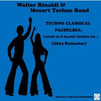 Walter Rinaldi - Techno Classical / Pachelbel: Canon in D Major Techno No. 1 (2024 Remaster)