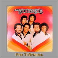 Los Solitarios - POR TI APRENDÍ
