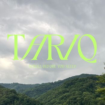 Tariq - Scroll Before You Sleep