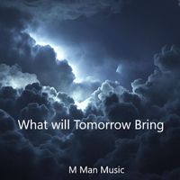 M Man Music - What Will Tomorrow Bring