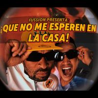 Fussion - Que No Me Esperen en la Casa