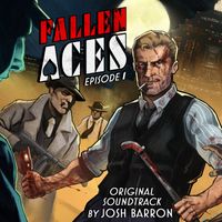 Josh Barron - Fallen Aces: Episode 1 (Original Soundtrack)
