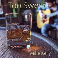 Mike Kelly - Too Sweet