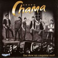 Grupo Chama - Esse Show Vai Conquistar Você!