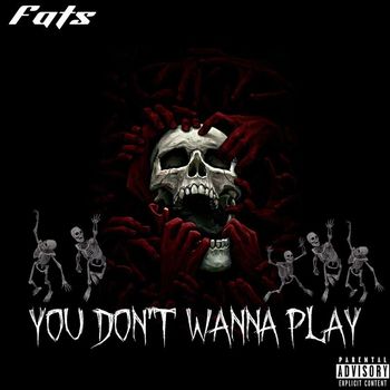 Fats - You Don't Wanna Play (Explicit)