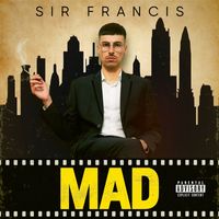 Sir Francis - Mad (Explicit)
