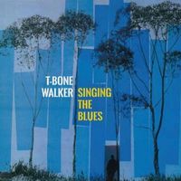 T Bone Walker - Singing the Blues (2020 Digitally Remastered)