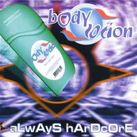 Bodylotion - Always Hardcore (Radio Mixes)