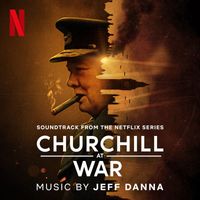 Jeff Danna - Churchill at War (Soundtrack from the Netflix Series)