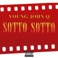 Young John Q - Sotto Sotto (Explicit)