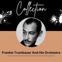 Frankie Trumbauer And His Orchestra - Collection