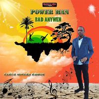 Power Man - Bad Anyweh