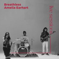 Breathless - Amelia Earhart (Live Sessions)