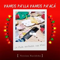 Rival - Vamos Pa'lla Vamos Pa'aca (Navideña)