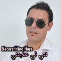 Nacereddine Hora - نتي لي عذبتني