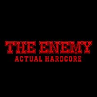 The Enemy - Actual Hardcore (Demo) (Explicit)