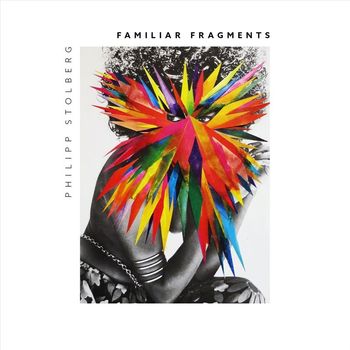 Philipp Stolberg - Familiar Fragments