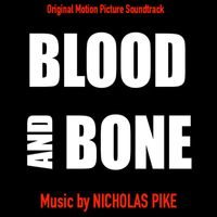 Nicholas Pike - Blood and Bone (Original Motion Picture Soundtrack)