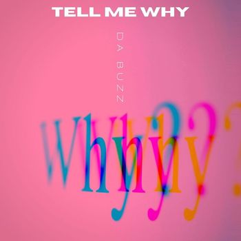 Da Buzz - Tell Me Why