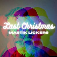 Mastik Lickers - Last Christmas