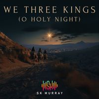 SK Murray - We Three Kings (O Holy Night)