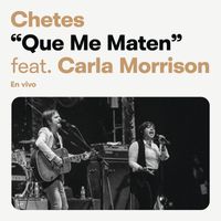 Chetes - Que Me Maten (Chetes 20 Live)