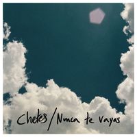 Chetes - Nunca Te Vayas