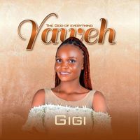 Gigi - Yaweh the God of Everything