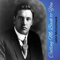John McCormack - Calling Me Back to You