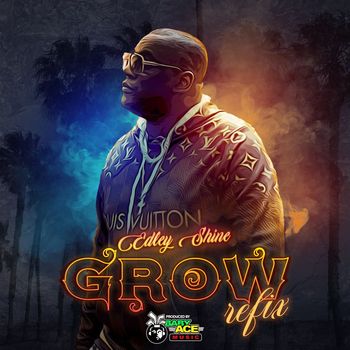 Edley Shine - GROW (REFIX REMIXES [Explicit])