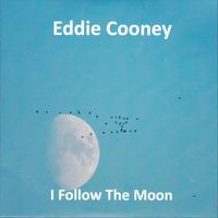 Eddie Cooney - I Follow The Moon
