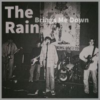 The Rain - Brings Me Down