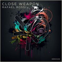 Rafael Bossi - Close Weapon
