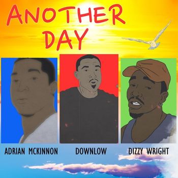 Downlow - Another Day (feat. Dizzy Wright & Adrian McKinnon) (Explicit)